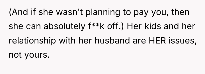 (And if she wasn't planning to pay you, then she...