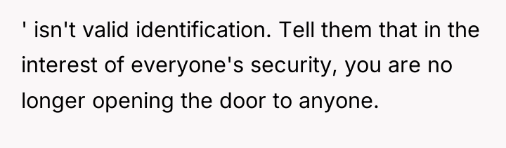 ' isn't valid identification. Tell them that in the interest...
