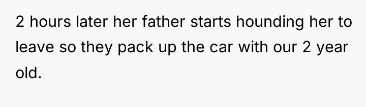 2 hours later her father starts hounding her to leave...