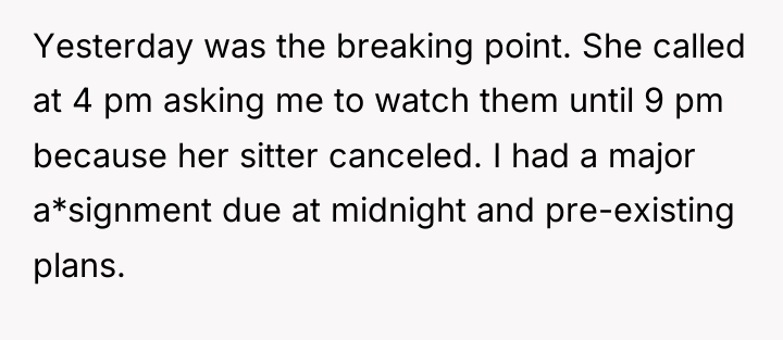 Yesterday was the breaking point. She called at 4 pm...