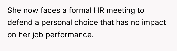 She now faces a formal HR meeting to defend a...