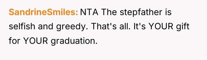 SandrineSmiles NTA The stepfather is selfish and greedy. That's all....