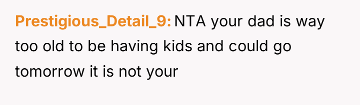 Prestigious_Detail_9 NTA your dad is way too old to be...