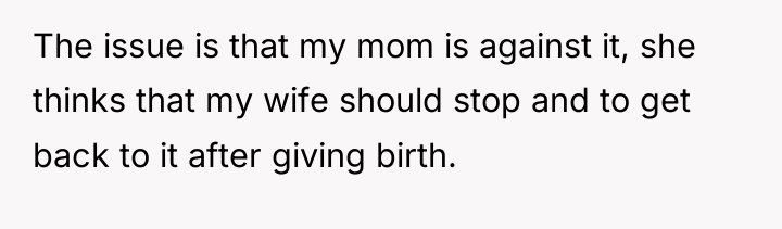 The issue is that my mom is against it, she...