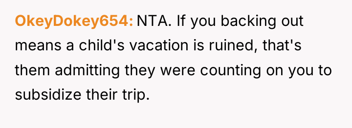 OkeyDokey654 NTA. If you backing out means a child's vacation...