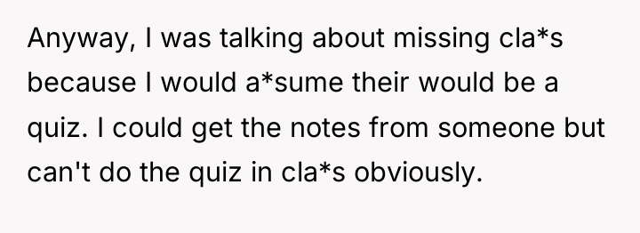 Anyway, I was talking about missing cla*s because I would...