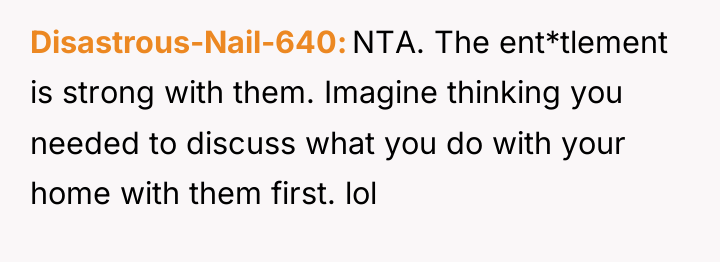 Disastrous-Nail-640 NTA. The ent*tlement is strong with them. Imagine thinking...
