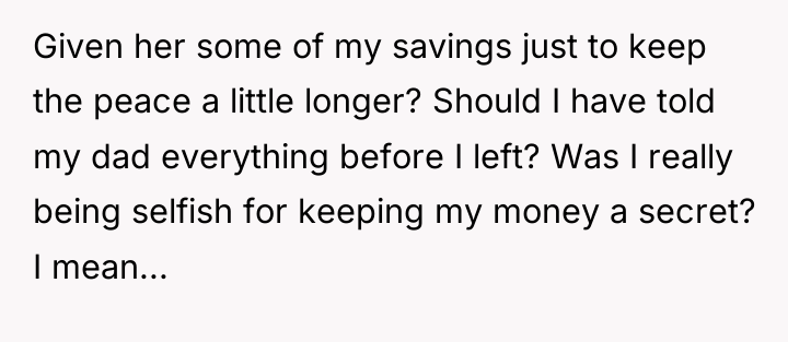 Given her some of my savings just to keep the...