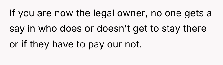 If you are now the legal owner, no one gets...