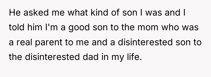 He asked me what kind of son I was and...