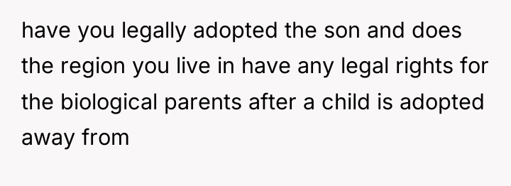 have you legally adopted the son and does the region...