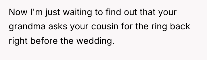 Now I'm just waiting to find out that your grandma...
