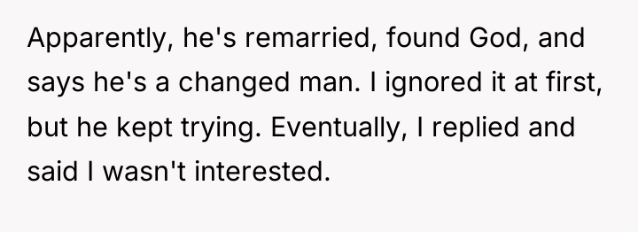 Apparently, he's remarried, found God, and says he's a changed...
