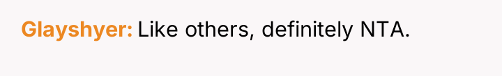 Glayshyer Like others, definitely NTA.
