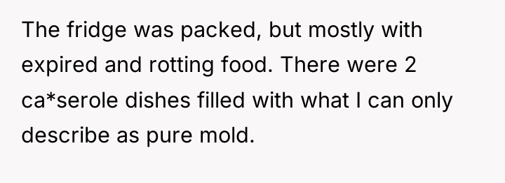 The fridge was packed, but mostly with expired and rotting...