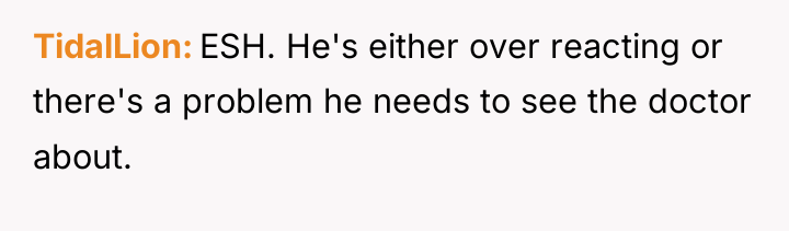 TidalLion ESH. He's either over reacting or there's a problem...