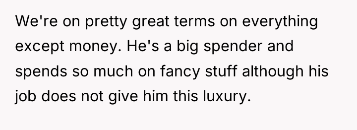 We're on pretty great terms on everything except money. He's...