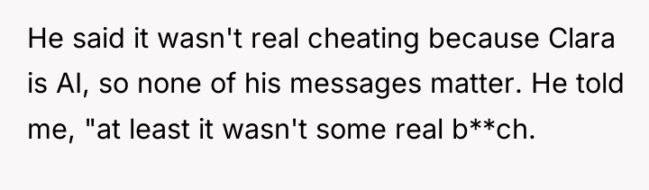 He said it wasn't real cheating because Clara is AI,...