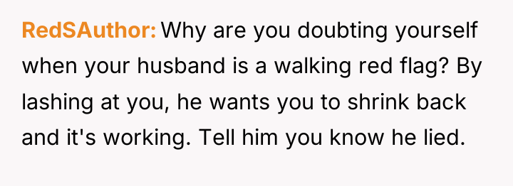 RedSAuthor Why are you doubting yourself when your husband is...
