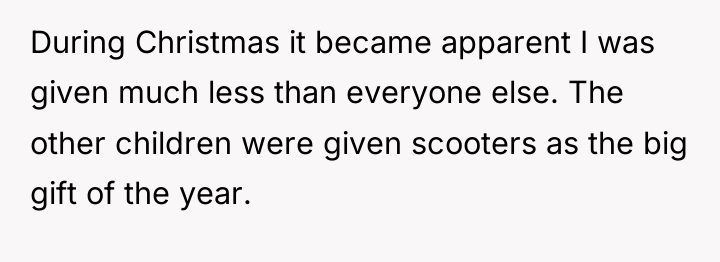 During Christmas it became apparent I was given much less...