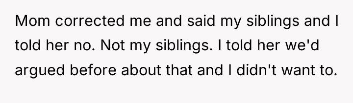 Mom corrected me and said my siblings and I told...