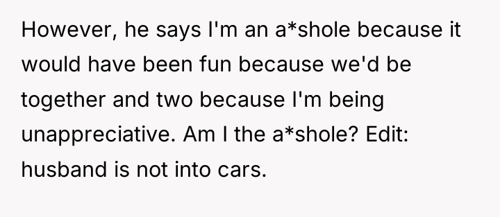 However, he says I'm an a*shole because it would have...