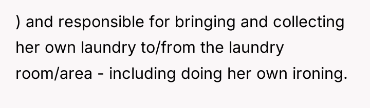 ) and responsible for bringing and collecting her own laundry...