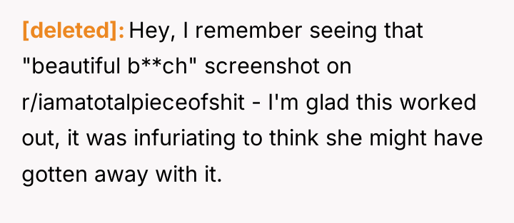[deleted] Hey, I remember seeing that "beautiful b**ch" screenshot on...