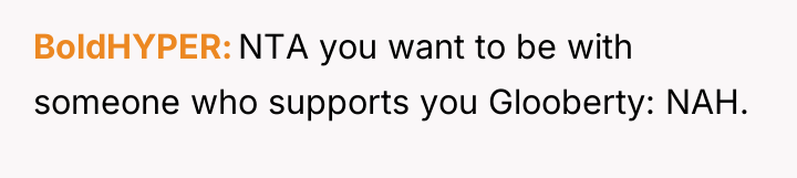 BoldHYPER NTA you want to be with someone who supports...