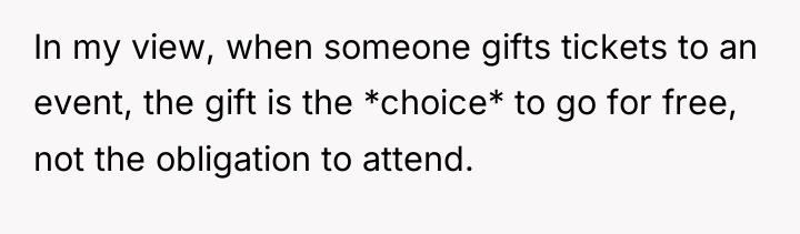 In my view, when someone gifts tickets to an event,...