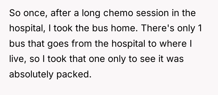 So once, after a long chemo session in the hospital,...