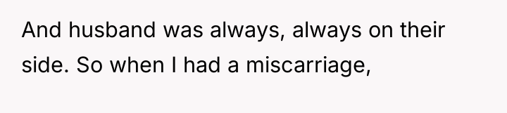 And husband was always, always on their side. So when...