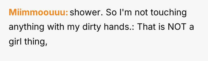 Miimmoouuu shower. So I'm not touching anything with my dirty...