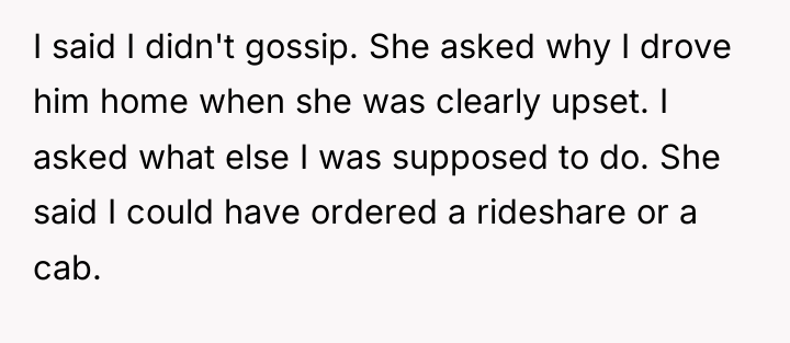 I said I didn't gossip. She asked why I drove...