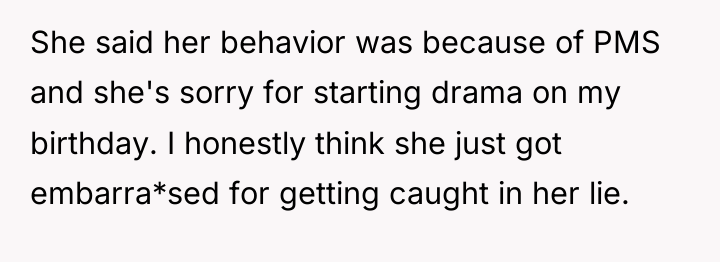 She said her behavior was because of PMS and she's...