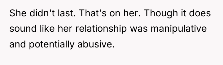 She didn't last. That's on her. Though it does sound...