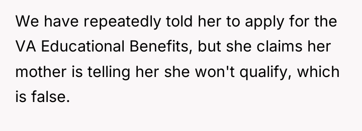We have repeatedly told her to apply for the VA...