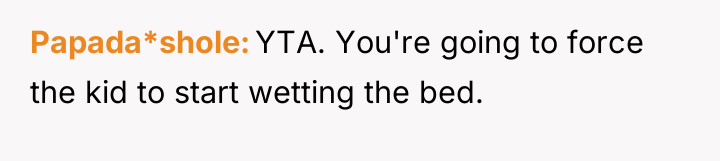 Papada*shole YTA. You're going to force the kid to start...