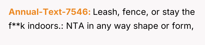 Annual-Text-7546 Leash, fence, or stay the f**k indoors.: NTA in...