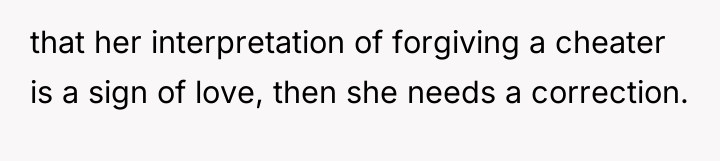that her interpretation of forgiving a cheater is a sign...