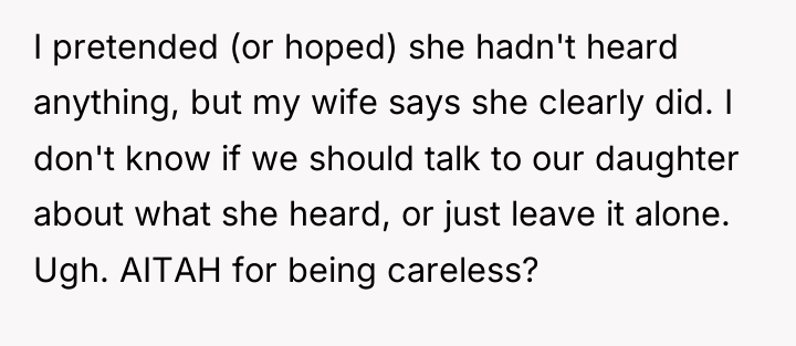 I pretended (or hoped) she hadn't heard anything, but my...