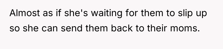 Almost as if she's waiting for them to slip up...