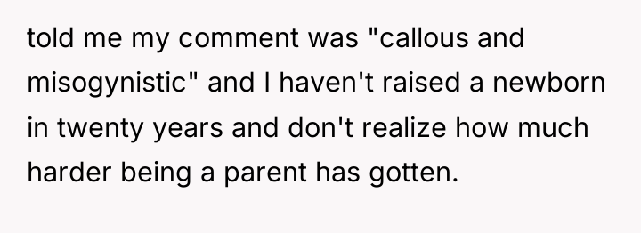 told me my comment was "callous and misogynistic" and I...
