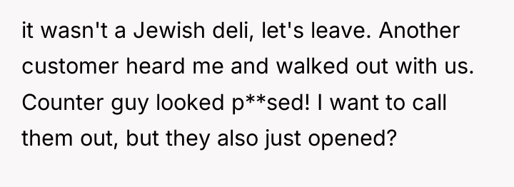 it wasn't a Jewish deli, let's leave. Another customer heard...