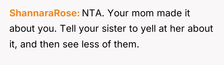 ShannaraRose NTA. Your mom made it about you. Tell your...