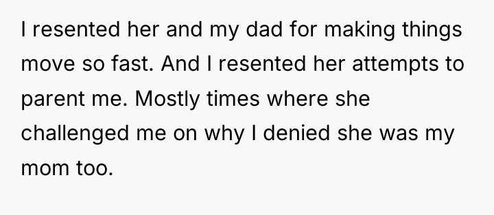 I resented her and my dad for making things move...