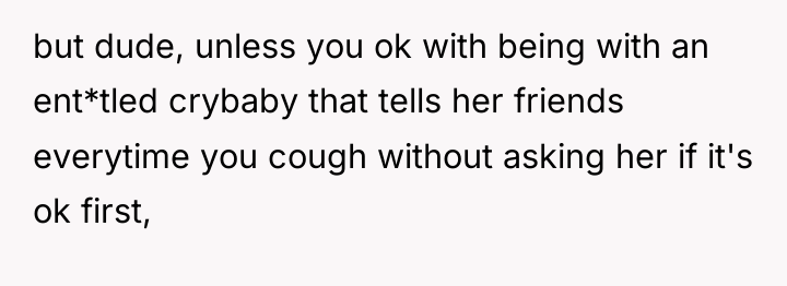 but dude, unless you ok with being with an ent*tled...