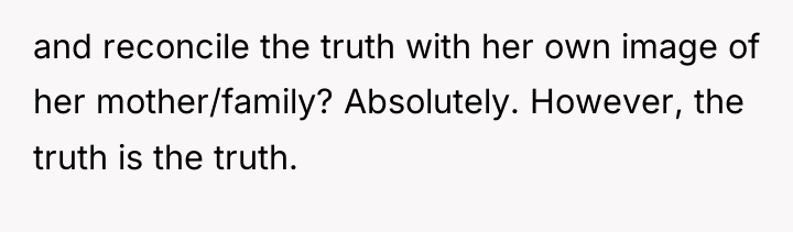 and reconcile the truth with her own image of her...