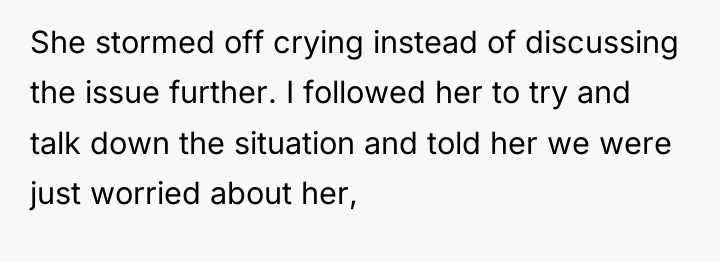 She stormed off crying instead of discussing the issue further....