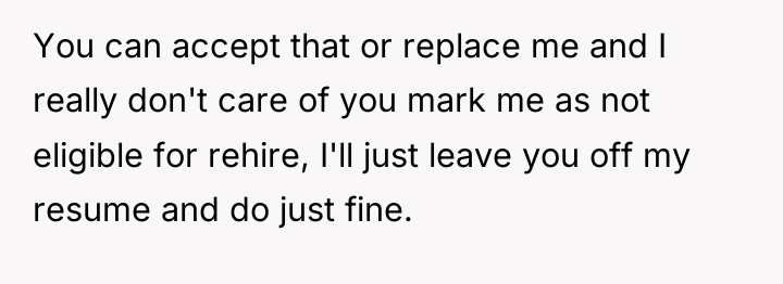 You can accept that or replace me and I really...